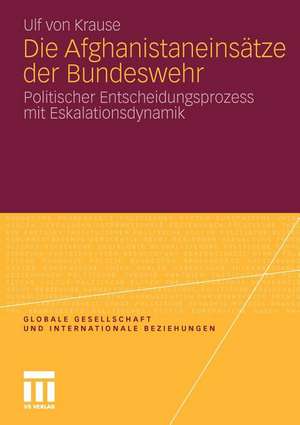 Die Afghanistaneinsätze der Bundeswehr: Politischer Entscheidungsprozess mit Eskalationsdynamik de Ulf von Krause