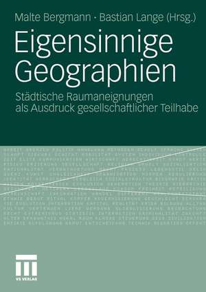 Eigensinnige Geographien: Städtische Raumaneignungen als Ausdruck gesellschaftlicher Teilhabe de Malte Bergmann