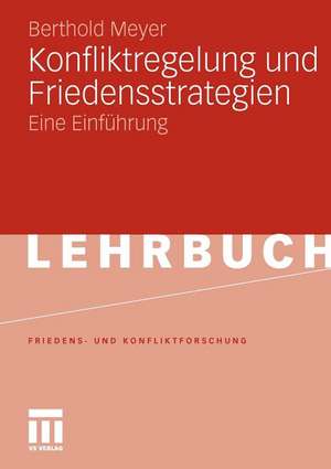 Konfliktregelung und Friedensstrategien: Eine Einführung de Berthold Meyer