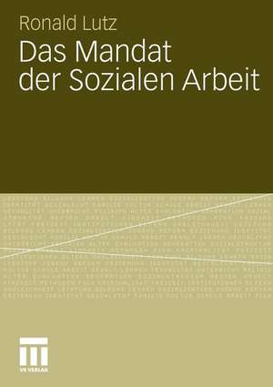 Das Mandat der Sozialen Arbeit de Ronald Lutz