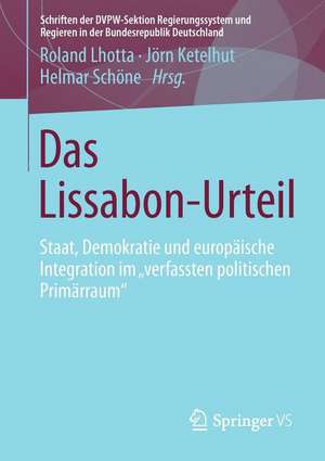 Das Lissabon-Urteil: Staat, Demokratie und europäische Integration im "verfassten politischen Primärraum" de Roland Lhotta