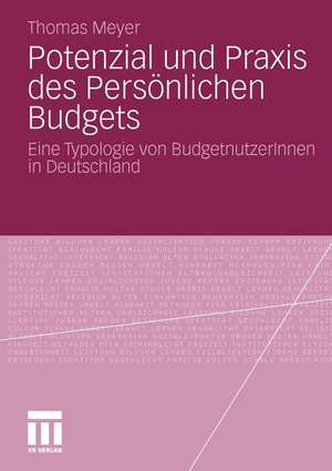 Potenzial und Praxis des Persönlichen Budgets: Eine Typologie von BudgetnutzerInnen in Deutschland de Thomas Meyer