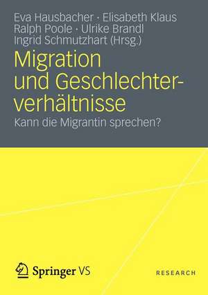 Migration und Geschlechterverhältnisse: Kann die Migrantin sprechen? de Eva Hausbacher