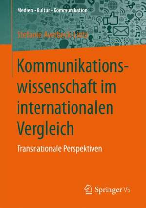 Kommunikationswissenschaft im internationalen Vergleich: Transnationale Perspektiven de Stefanie Averbeck-Lietz