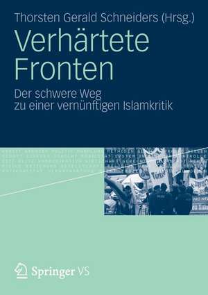 Verhärtete Fronten: Der schwere Weg zu einer vernünftigen Islamkritik de Thorsten Gerald Schneiders