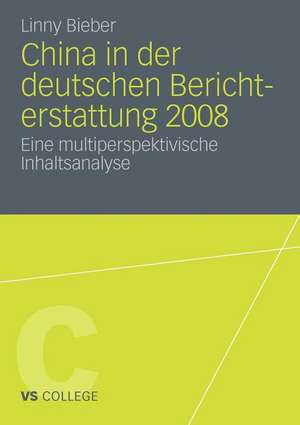 China in der deutschen Berichterstattung 2008: Eine multiperspektivische Inhaltsanalyse de Linny Bieber