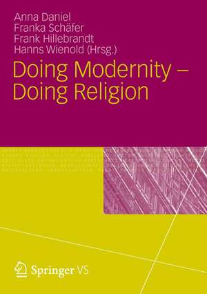 Doing Modernity - Doing Religion de Anna Daniel