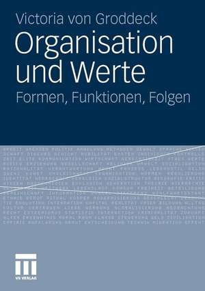 Organisation und Werte: Formen, Funktionen, Folgen de Victoria von Groddeck