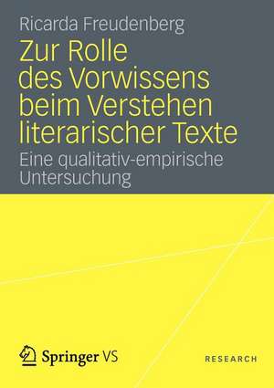 Zur Rolle des Vorwissens beim Verstehen literarischer Texte: Eine qualitativ-empirische Untersuchung de Ricarda Freudenberg