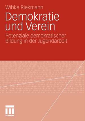 Demokratie und Verein: Potenziale demokratischer Bildung in der Jugendarbeit de Wibke Riekmann