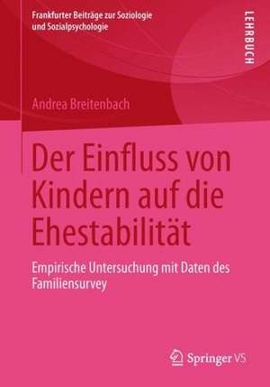 Der Einfluss von Kindern auf die Ehestabilität: Empirische Untersuchung mit Daten des Familiensurvey de Andrea Breitenbach