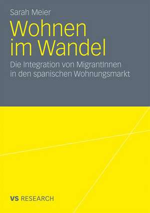 Wohnen im Wandel: Die Integration von MigrantInnen in den spanischen Wohnungsmarkt de Sarah Meier