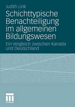 Schichttypische Benachteiligung im allgemeinen Bildungswesen: Ein Vergleich zwischen Kanada und Deutschland de Judith Maria Link