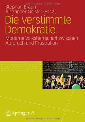 Die verstimmte Demokratie: Moderne Volksherrschaft zwischen Aufbruch und Frustration de Stephan Braun