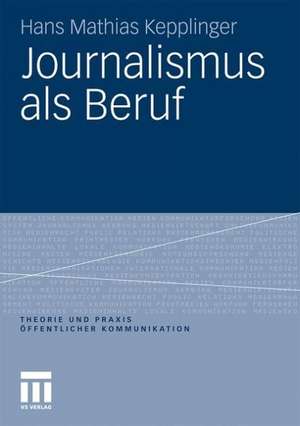 Journalismus als Beruf de Hans Mathias Kepplinger