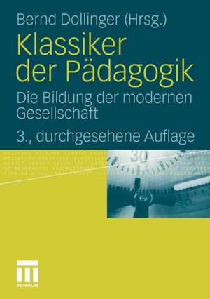 Klassiker der Pädagogik: Die Bildung der modernen Gesellschaft de Bernd Dollinger