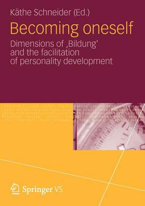 Becoming oneself: Dimensions of 'Bildung' and the facilitation of personality development de Käthe Schneider