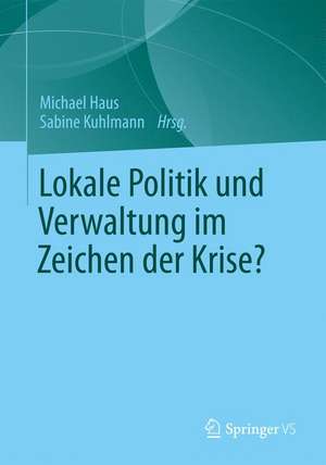 Lokale Politik und Verwaltung im Zeichen der Krise? de Michael Haus