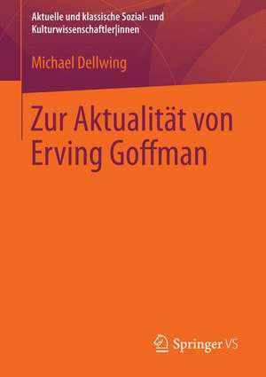 Zur Aktualität von Erving Goffman de Michael Dellwing