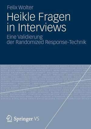 Heikle Fragen in Interviews: Eine Validierung der Randomized Response-Technik de Felix Wolter