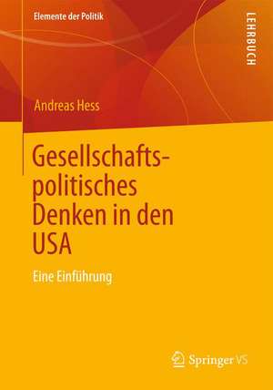 Gesellschaftspolitisches Denken in den USA: Eine Einführung de Andreas Hess