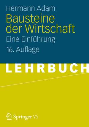 Bausteine der Wirtschaft: Eine Einführung de Hermann Adam