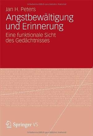 Angstbewältigung und Erinnerung: Eine funktionale Sicht des Gedächtnisses de Jan Hendrik Peters