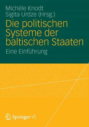 Die politischen Systeme der baltischen Staaten: Eine Einführung de Michèle Knodt