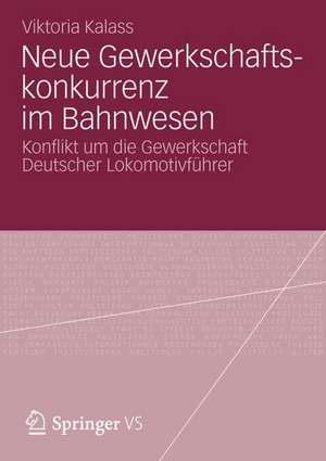 Neue Gewerkschaftskonkurrenz im Bahnwesen: Konflikt um die Gewerkschaft Deutscher Lokomotivführer de Viktoria Kalass