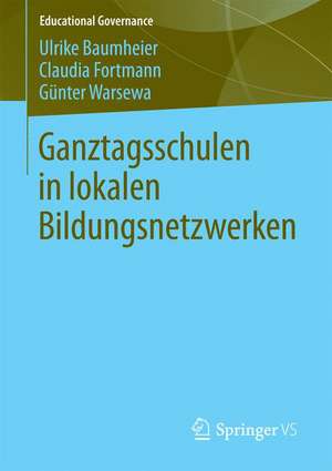 Ganztagsschulen in lokalen Bildungsnetzwerken de Ulrike Baumheier