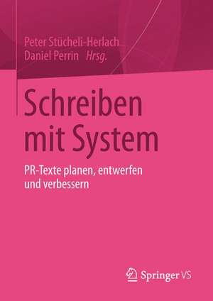 Schreiben mit System: PR-Texte planen, entwerfen und verbessern de Peter Stücheli-Herlach