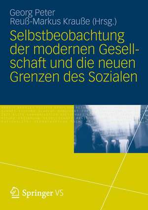 Selbstbeobachtung der modernen Gesellschaft und die neuen Grenzen des Sozialen de Georg Peter