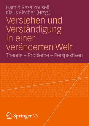 Verstehen und Verständigung in einer veränderten Welt: Theorie - Probleme - Perspektiven de Hamid Reza Yousefi