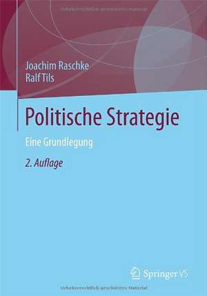 Politische Strategie: Eine Grundlegung de Joachim Raschke