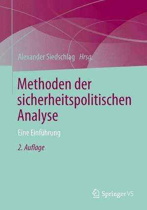 Methoden der sicherheitspolitischen Analyse: Eine Einführung de Alexander Siedschlag