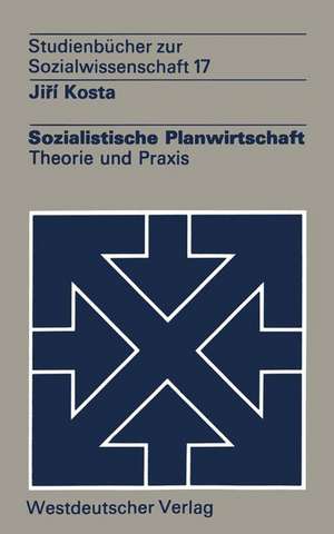 Sozialistische Planwirtschaft: Theorie und Praxis de Jiří Kosta