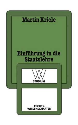 Einführung in die Staatslehre: Die geschichtlichen Legitimitätsgrundlagen des demokratischen Verfassungsstaates de Kriele Martin