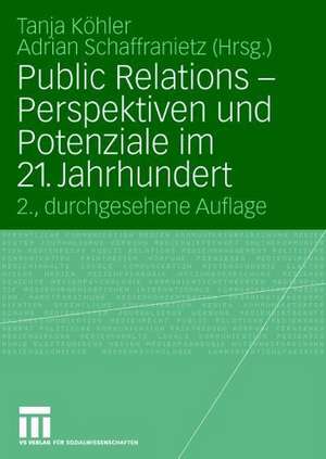 Public Relations — Perspektiven und Potenziale im 21. Jahrhundert de Tanja Köhler