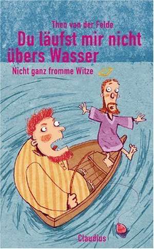 Du läufst mir nicht übers Wasser de Theo van der Felde