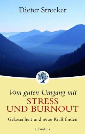 Vom guten Umgang mit Stress und Burnout de Dieter Strecker