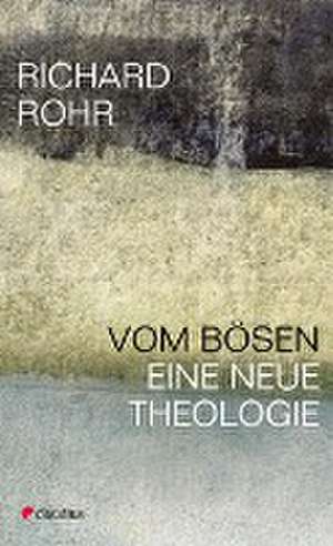 Vom Bösen de Richard Rohr