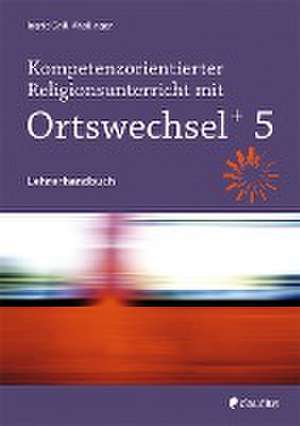 Kompetenzorientierter Religionsunterricht mit Ortswechsel PLUS 5 de Ingrid Grill-Ahollinger