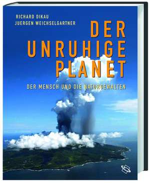 Der unruhige Planet de Richard Dikau