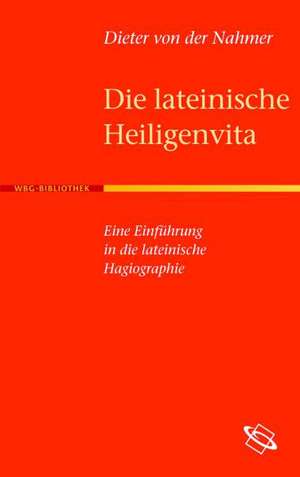 Die lateinische Heiligenvita de Dieter von der Nahmer