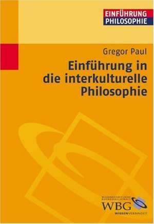 Einführung in die interkulturelle Philosophie de Gregor Paul