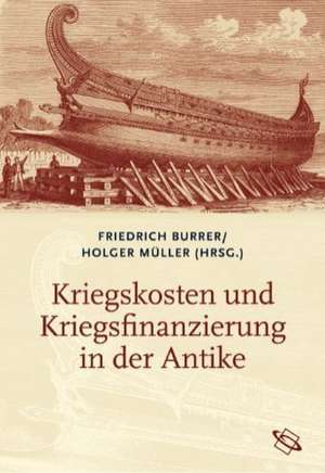 Kriegskosten und Kriegsfinanzierung in der Antike de Friedrich Burrer