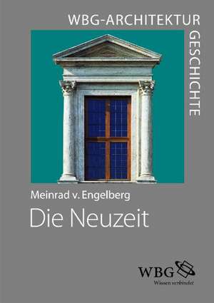 WBG Architekturgeschichte - Die Neuzeit (1450-1800) de Meinrad von Engelberg