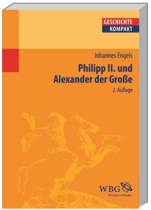 Philipp II und Alexander der Grosse de Johannes Engels