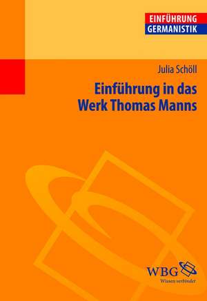 Einführung in das Werk Thomas Manns de Julia Schöll