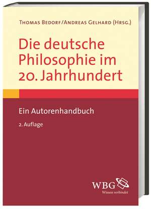 Die deutsche Philosophie im 20. Jahrhundert de Andreas Gelhard